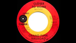 1970 HITS ARCHIVE: Closer To Home (I’m Your Captain) - Grand Funk Railroad (stereo 45 version)