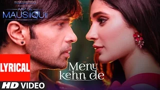 Menu Kehn De (Lyrical Video) | AAP SE MAUSIIQUII | Himesh Reshammiya Latest Song  2016 | T-Series