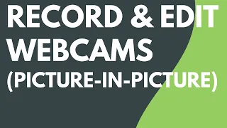 Record and Edit Webcams (Picture-in-Picture)