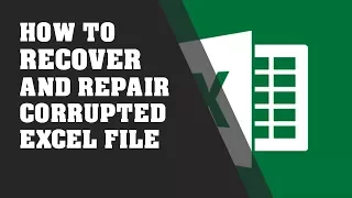 How to Recover and Repair Corrupted Excel File