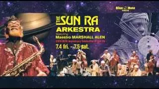 THE SUN RA ARKESTRA : BLUE NOTE TOKYO 2014 trailer