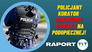 RAPORT: POLICJANT OSKARŻONY O GWAŁT | PODPALACZ USŁYSZAŁ ZARZUTY | Z NOŻEM NA KOMPANA |14.09.21