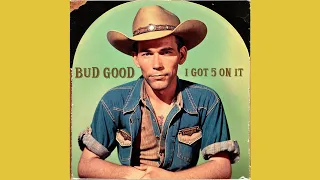 Bud Good - I Got 5 On It (1950s oldies country)