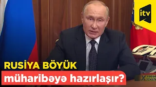 Rusiya böyük müharibəyə hazırlaşır?