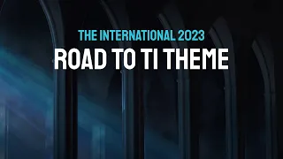 TI12 Music - Official Road to TI Theme - The International 2023