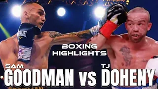 SAM GOODMAN VS TJ DOHENY HIGHLIGHTS BOXING