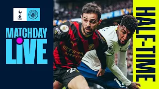 MATCHDAY LIVE! HALF-TIME ANALYSIS | Spurs v Man City | Premier League