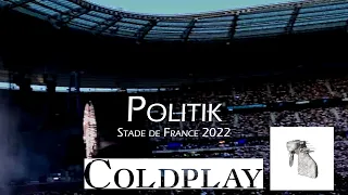 COLDPLAY - Politik - Paris - Live Stade de France 2022 ( MultiCam - Audio HQ)