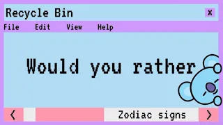 Would you rather? - Zodiac signs quiz