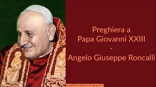 Preghiera a Papa Giovanni XXIII - Angelo Giuseppe Roncalli