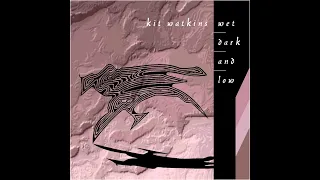 Kit Watkins - Wet Dark and Low (Full Album) [1992]