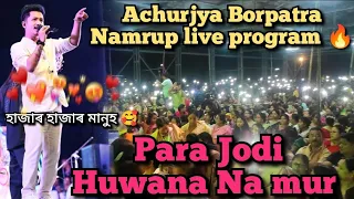 Para Jodi Huwana Na mur || achurjya Borpatra live program at Namrup 🔥@AchurjyaBorpatraOfficial