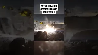 Never trust the commercials in Helldivers 2