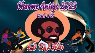 Charme Antigo 2023 Vol 02 Ed DJ Rio