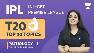 IPL - INI-CET Premier League | Top 20 Topics Pathology 1 | Dr. Preeti Sharma