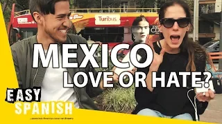 WHAT MEXICANS LOVE & HATE ABOUT MEXICO | Easy Spanish 85