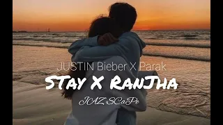 Stay X Ranjha (Jaz Scape Mashup) . B Parak . Justin Bieber . Jasin Royal