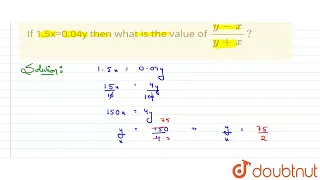 If 1.5x=0.04y then what is the value of (y-x)/(y+x)? | CLASS 8 | FRACTIONS AND DECIMALS | MATHS ...