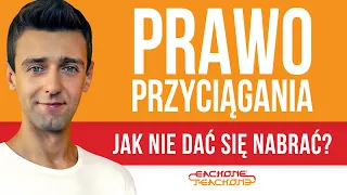 Prawo Przyciągania. Jak nie dać się nabrać? [ep.111]