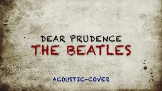 Dear Prudence  - THE BEATLES (Acoustic-Cover)