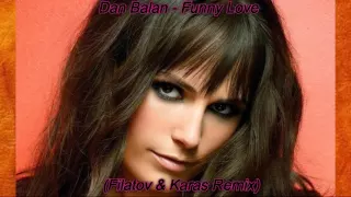 Dan Balan   Funny Love Filatov & Karas Remix