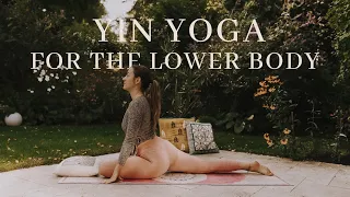 Yin Yoga For The Lower Body | Connect Deeply To Your Hips & Legs