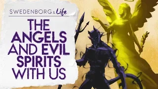 The Angels and Evil Spirits With Us - Swedenborg & Life