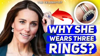 The REAL Reason Why Kate Middleton Wears Three Wedding Rings | The Celebritist