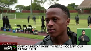 Bafana Bafana need a point to keep COSAFA Cup hopes alive