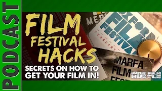 Film Festival Hacks: Secrets on How to Get Your Film Accepted to Film Festivals - IFH 046