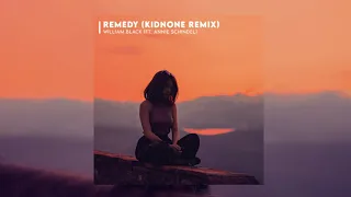 William Black - Remedy feat. Annie Schindel (KidNone Remix)