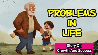 PROBLEMS IN LIFE | A Life Lesson Story On Growth And Success | Motivational Short Story