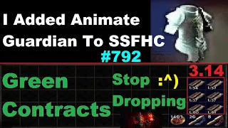 RUN GREEN CONTRACTS (THEY STOP DROPPING) & I added an animate guardian to my ssf hc build - 792