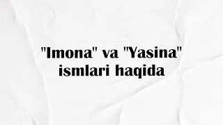 "Imona" va "Yasina" ismlari haqida