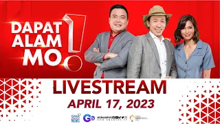 Dapat Alam Mo! Livestream: April 17, 2023 - Replay