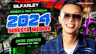 CD SERESTA PRA TOMAR UMA GELADA || SILFARLEY O REI DA SERESTA || PRA PAREDÃO SÓ FÉ 2024