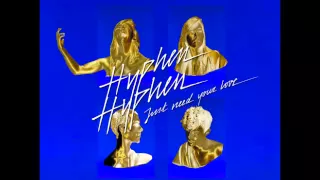 HYPHEN HYPHEN - Just Need Your Love