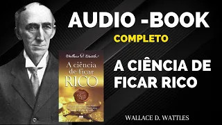 A CIÊNCIA DE FICAR RICO | WALLACE WATTLES - AUDIOLIVRO COMPLETO