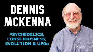 Dennis McKenna | Psychedelic Research & Conscious Evolution