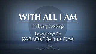 With All I Am - | Karaoke (Lower Key)