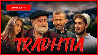 Tradhëtia - Episodi 8 (Traditat Shqiptare)