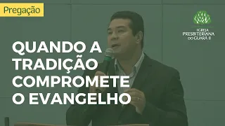 Quando a tradição compromete o evangelho | Atos 15