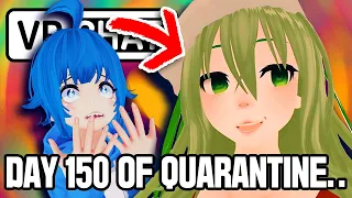 🤢 DAY 150 OF QUARANTINE?? 【 VRchat 】