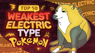 Top 10 WEAKEST Electric Type Pokemon