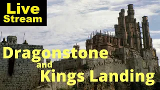 Kings Landing and Dragonstone - livestream