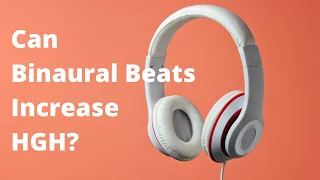 Can binaural beats increase HGH