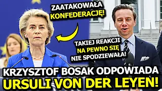 KRZYSZTOF BOSAK POTĘŻNIE WYŚMIEWA URSULĘ VON DER LEYEN! "DODAJE NAM WIARYGODNOŚCI!"