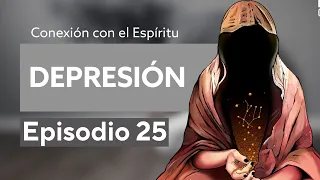 Conexión al Espíritu - Episodio 25: Depresión