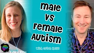 Males VS Female Autism (FT Orion Kelly) | AN HONEST AUTISM CHAT