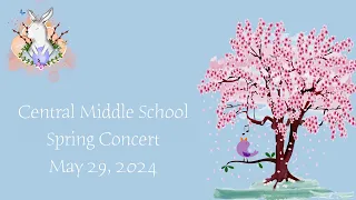 Central Middle School Spring Concert (May 29, 2024)